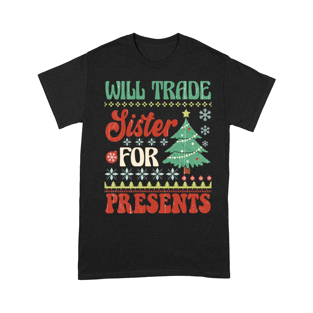Will trade sister for presents ugly christmas Comfort T-shirt