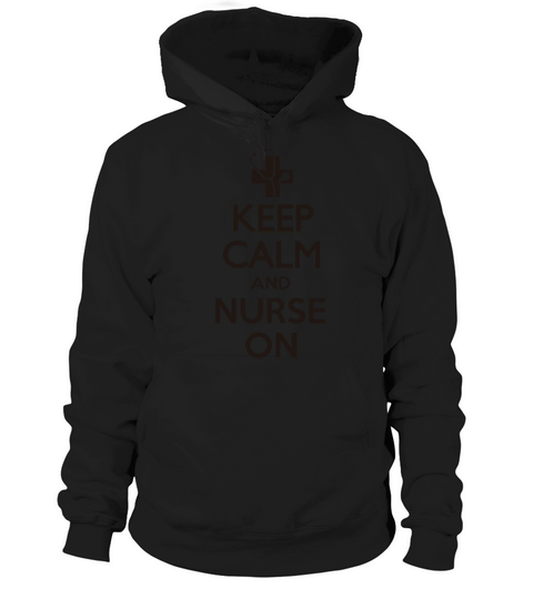 KEEP CALM AND NURSE ON Hoodie Unisex
