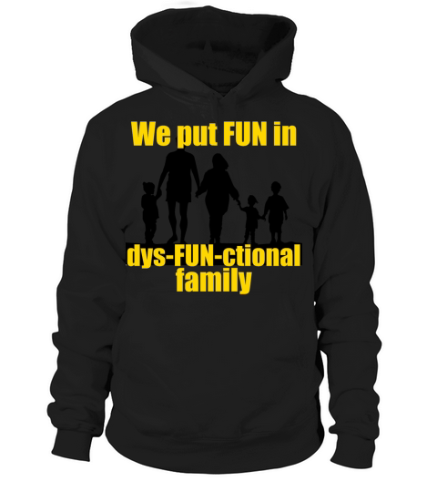 We Put Fun In Dysfunctional Family Hoodie Unisex