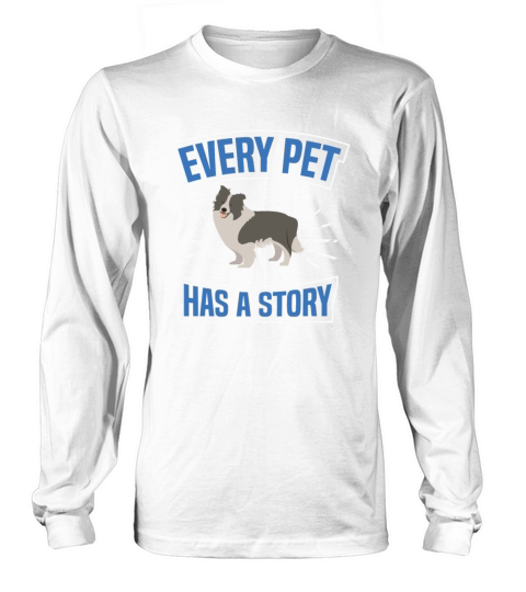 EVERY PET HAS STORY Motif for Dog owner Long sleeved Unisex