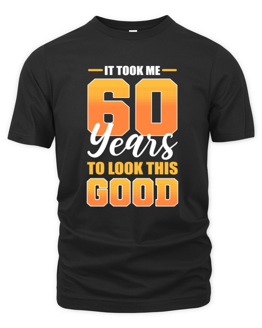 It Took Me 60 Years To Look This Good 60th Organic Unisex T-shirt