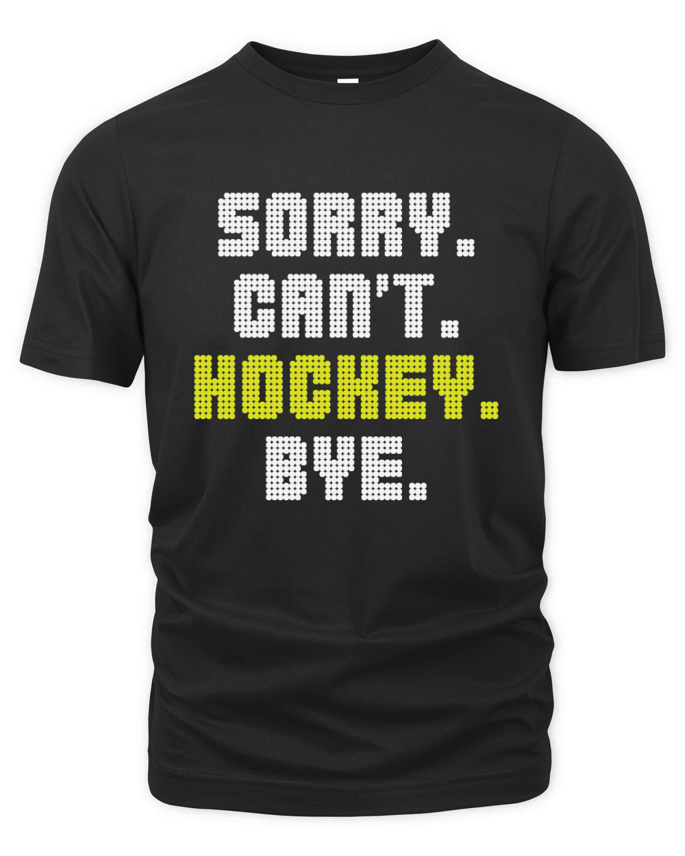 Sorry Cant Hockey Bye Organic Unisex T-shirt