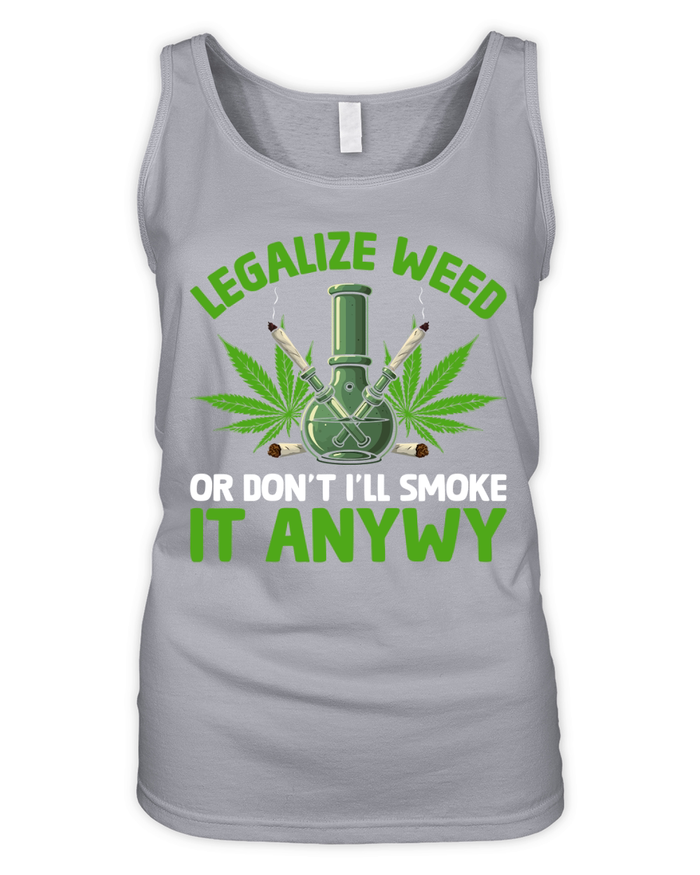 legalize weed or dont ill smoke it anyway Organic Women's Tank Top