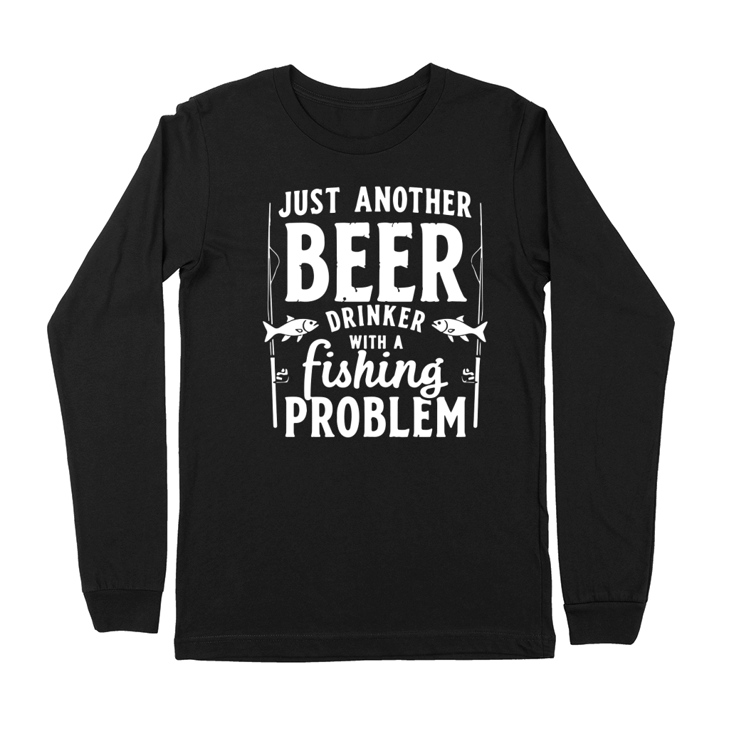 Just another beer drinker with a fishing problem Premium Long Sleeve