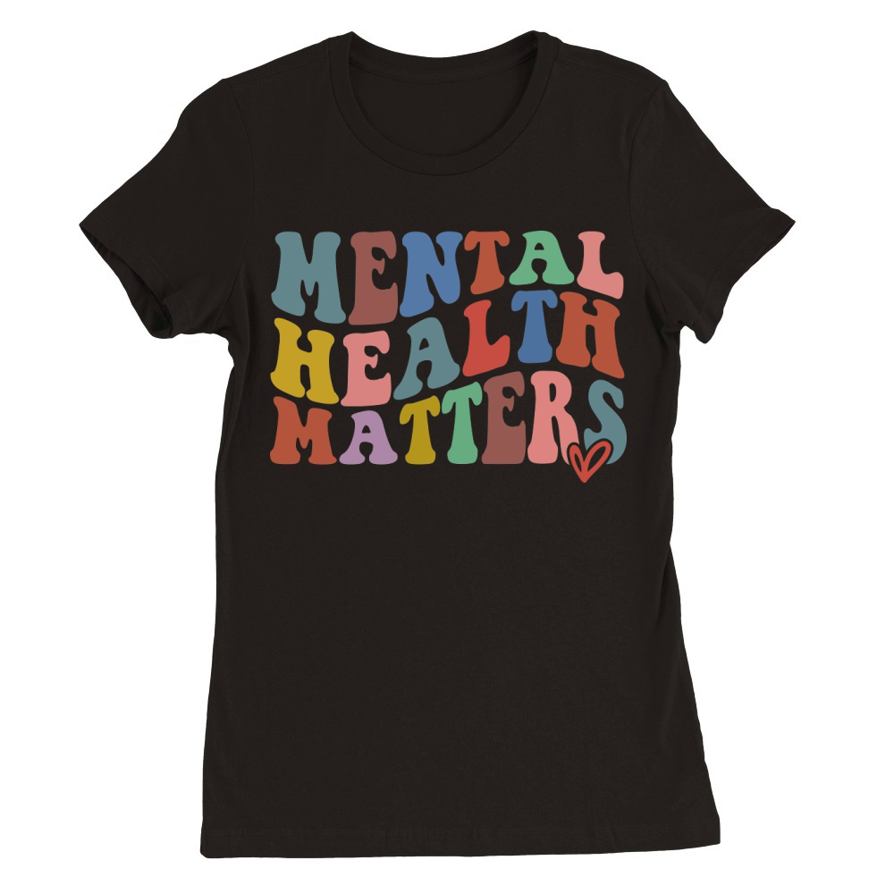 Mental Health Matters Premium Womens Crewneck T-shirt
