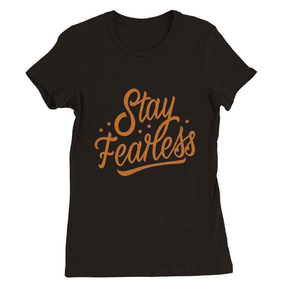 Stay fearless Premium Womens Crewneck T-shirt