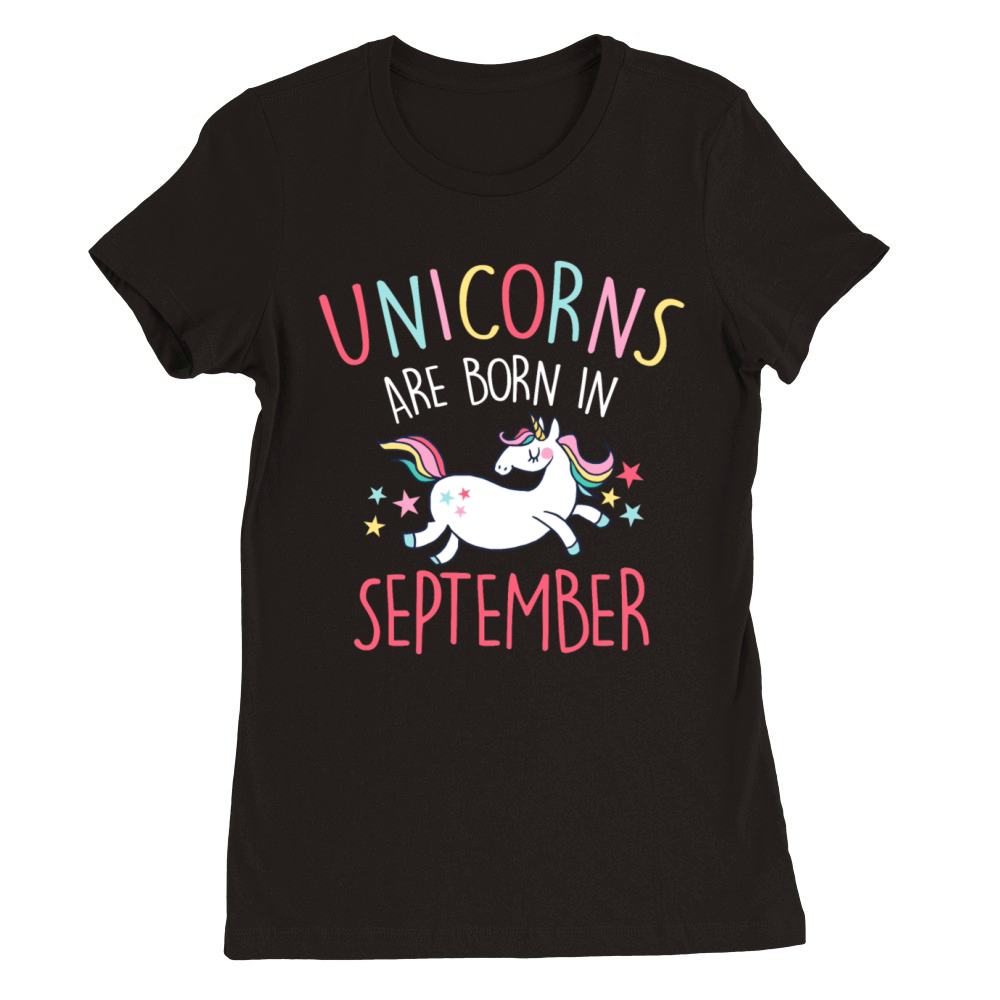Unicorns Are Born In September Premium Womens Crewneck T-shirt