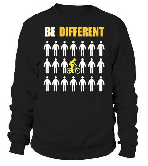 Bicycle Rider Be Different Cool Gift Sweatshirt Unisex