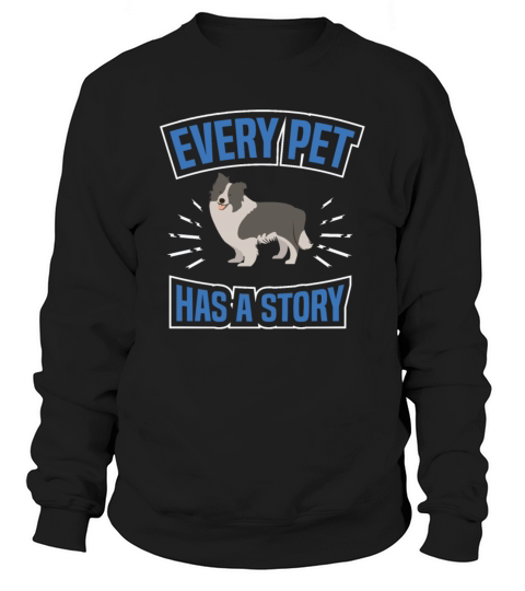 EVERY PET HAS STORY Motif for Dog owner Sweatshirt Unisex