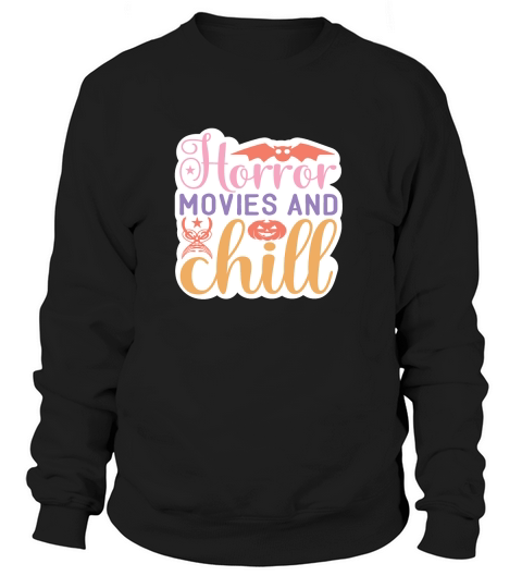 Horror movies and chill Sweatshirt Unisex