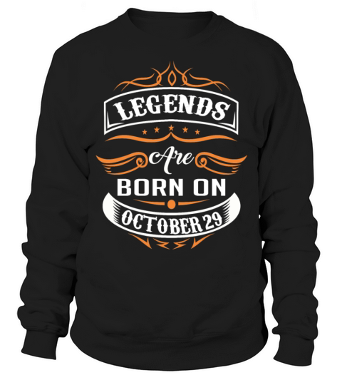 Legends are born on October 29 Sweatshirt Unisex