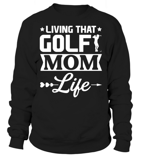 Living That  Golf Mom Life Sweatshirt Unisex