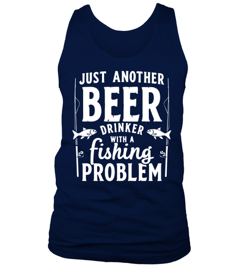 Just another beer drinker with a fishing problem Tank Top Unisex