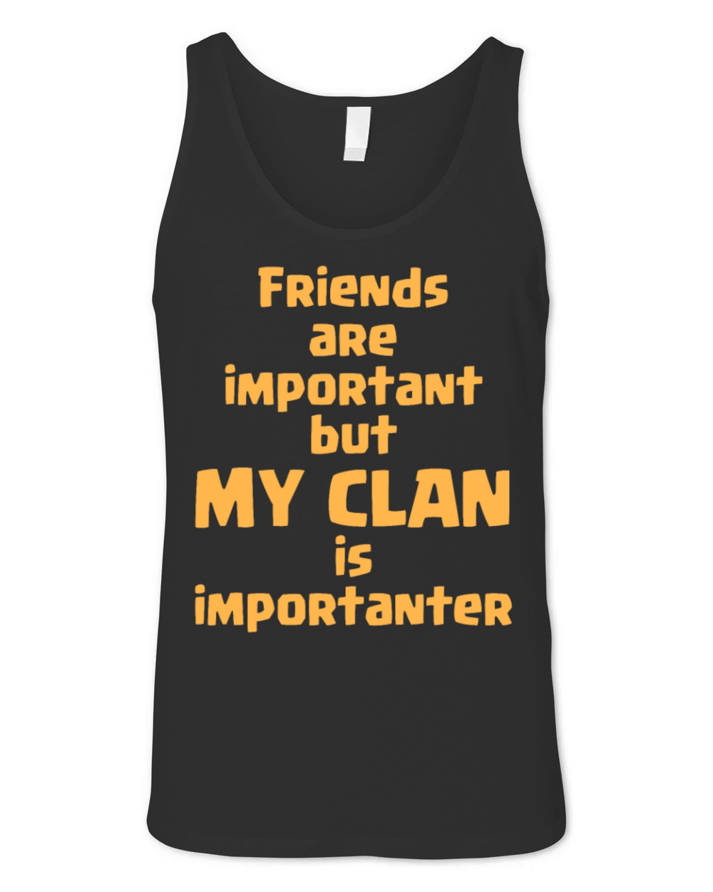 friends are important but my clan is importanter Unisex Jersey Tank
