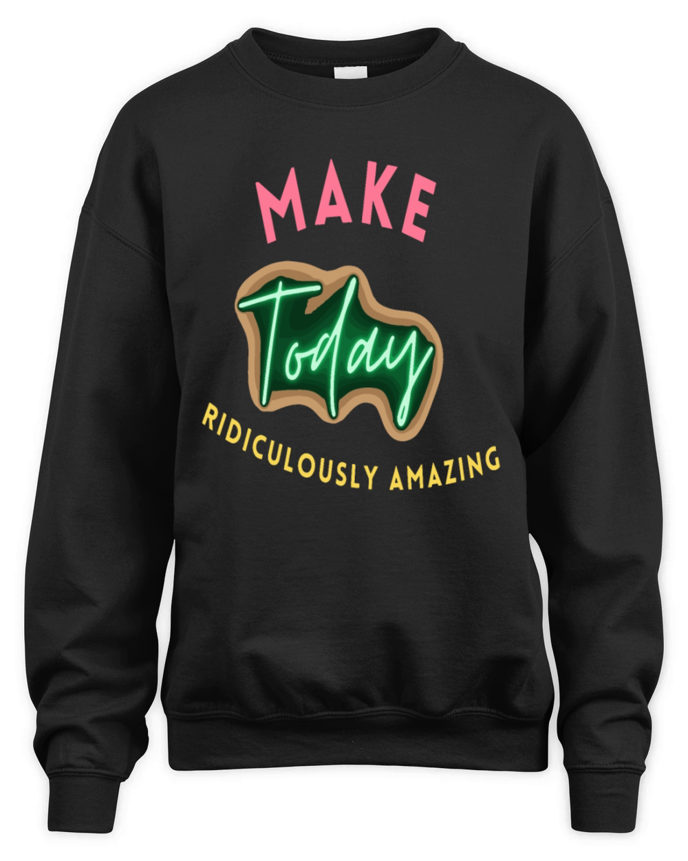 Make today ridiculously amazing Unisex Premium Crewneck Sweatshirt