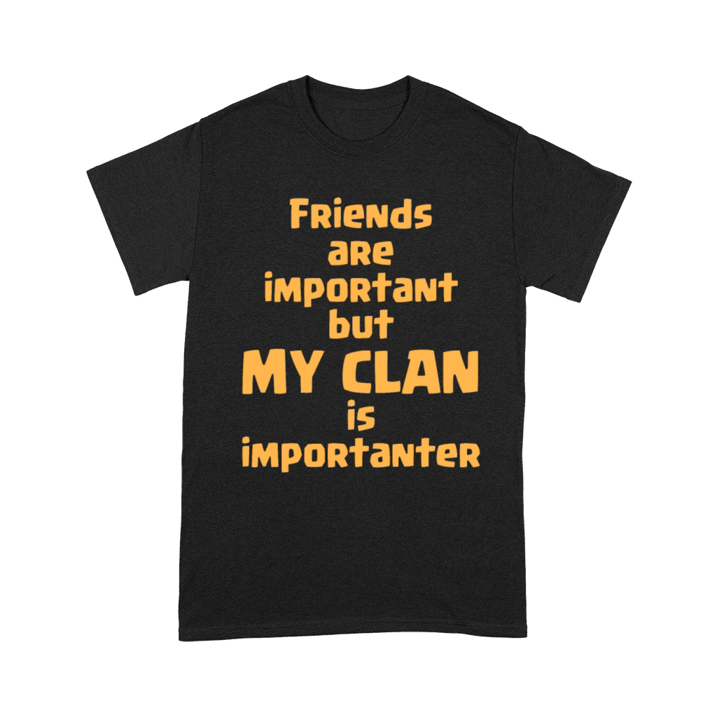 friends are important but my clan is importanter Unisex T-Shirt