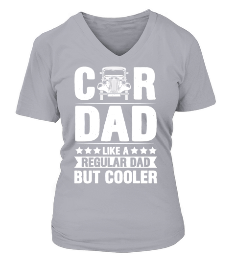 Car Dad Like A Regular Dad But Cooler T Shirt Design (2) V-neck T-Shirt Woman