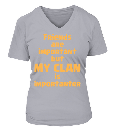 friends are important but my clan is importanter V-neck T-Shirt Woman