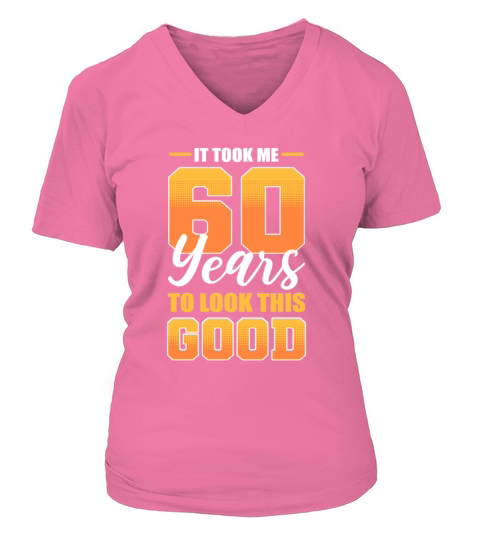 It Took Me 60 Years To Look This Good 60th V-neck T-Shirt Woman