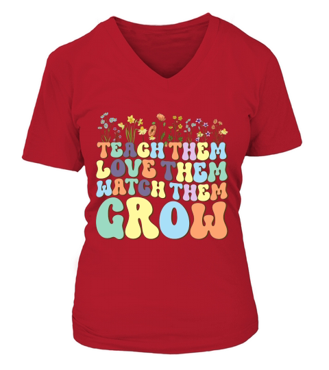 Teach them love them watch them grow V-neck T-Shirt Woman