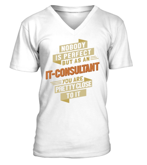 IT-Consultant close to Perfect IT Consultant V-Neck T-shirt