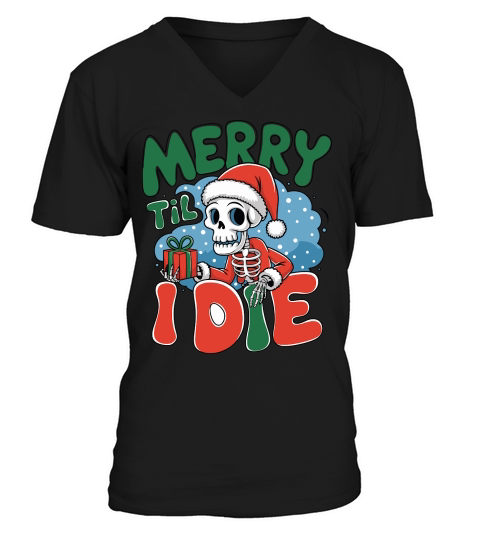 Merry Til I Die2 V-Neck T-shirt