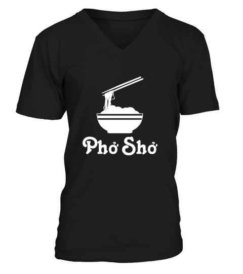 Pho Shirt Pho Sho Noodle Shirt Funny Pun Shirts V-Neck T-shirt