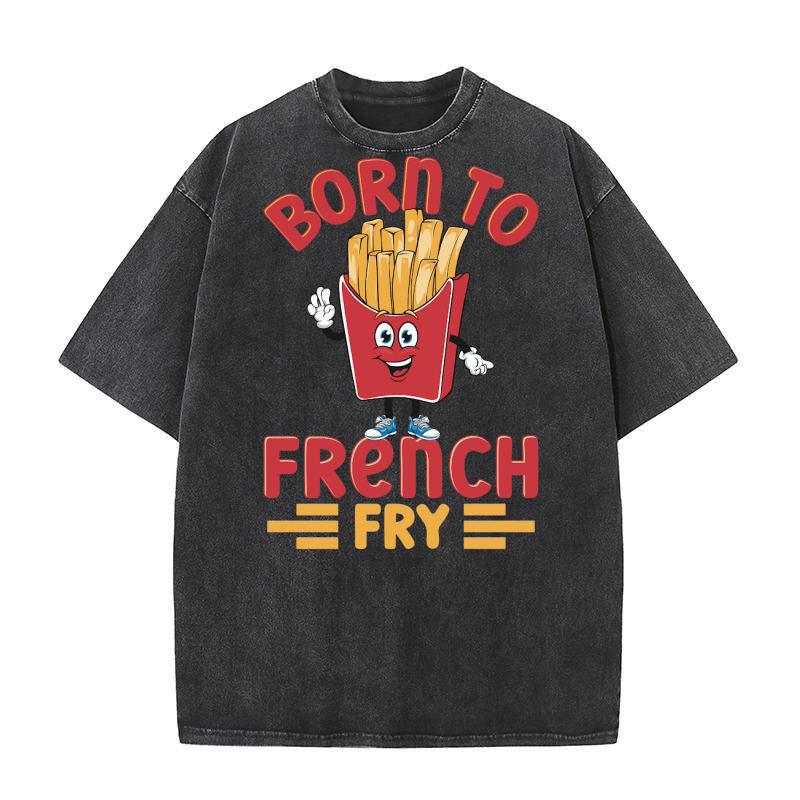 Born to French Fry Graphics 1 Washed T-Shirt