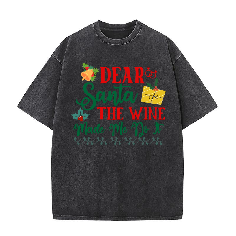 Dear Santa The Wine Made Me Do It Washed T-Shirt
