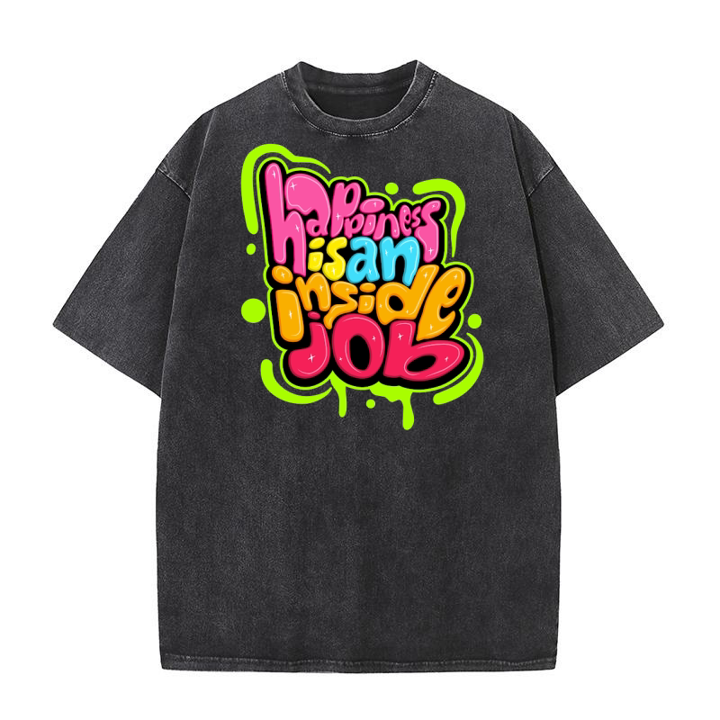 Happiness is an inside job Washed T-Shirt
