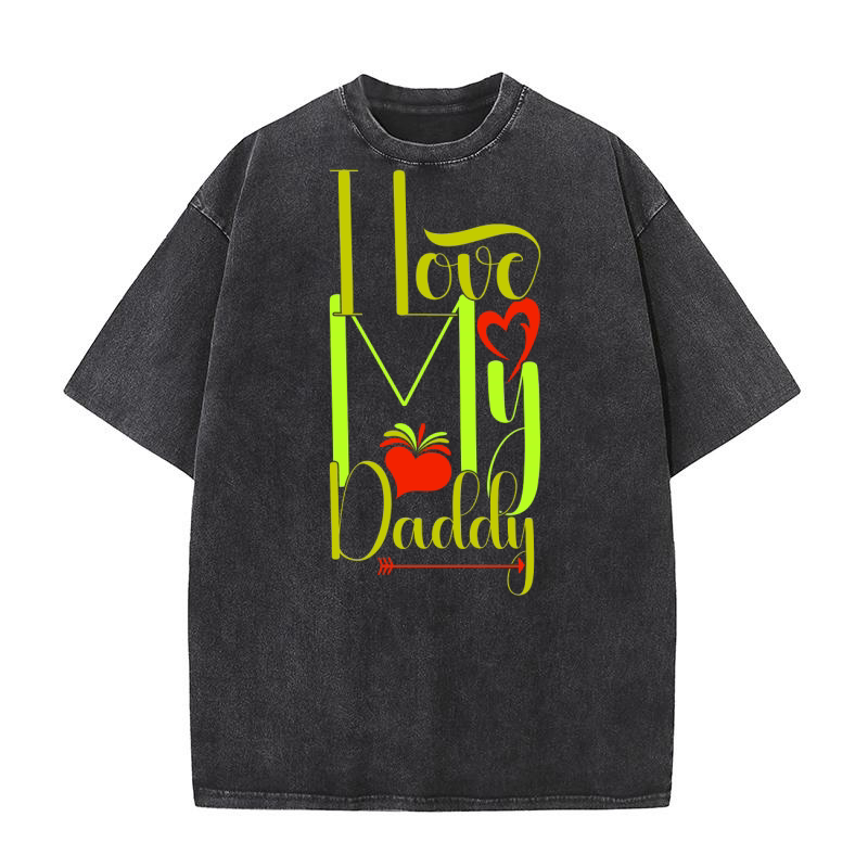 I Love My Daddy Typography Washed T-Shirt