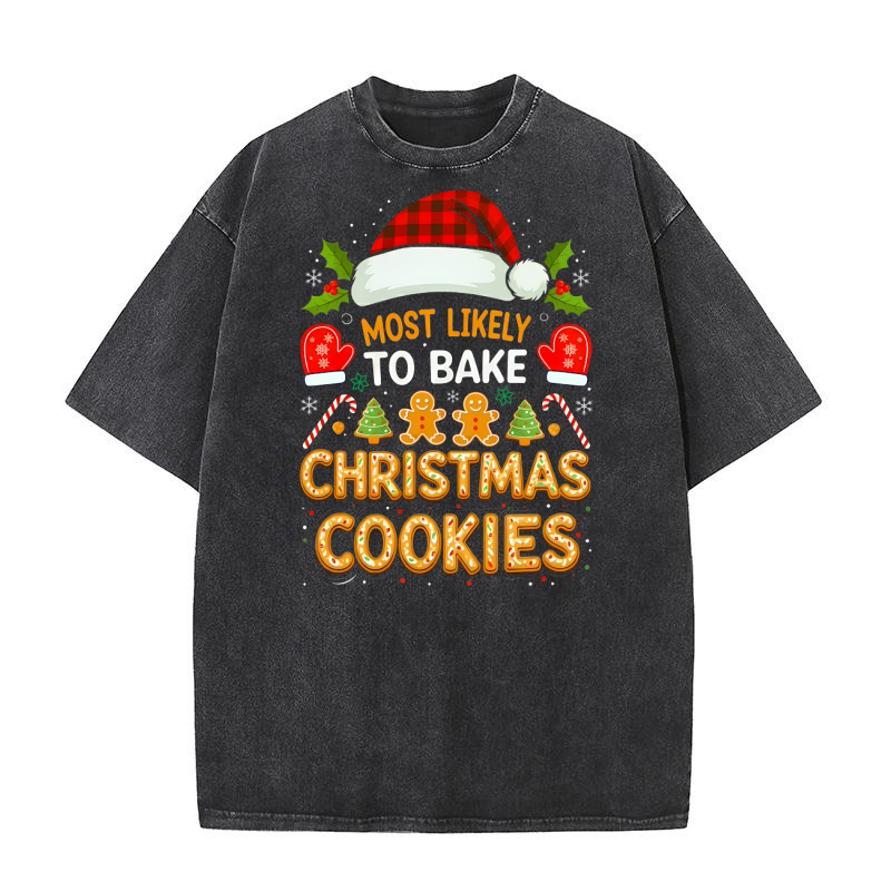 Most likely to bake christmas cookies Washed T-Shirt