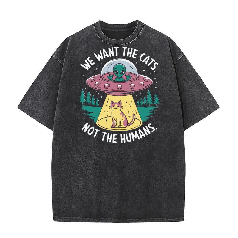 We Want The Cats Not The humans Washed T-Shirt