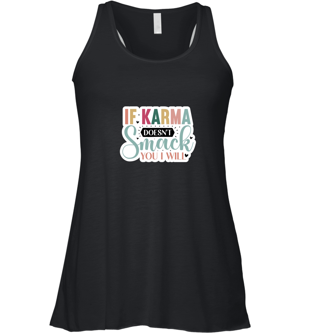 If Karma Doesnt Smack You I Will Women's Flowy Tank Top