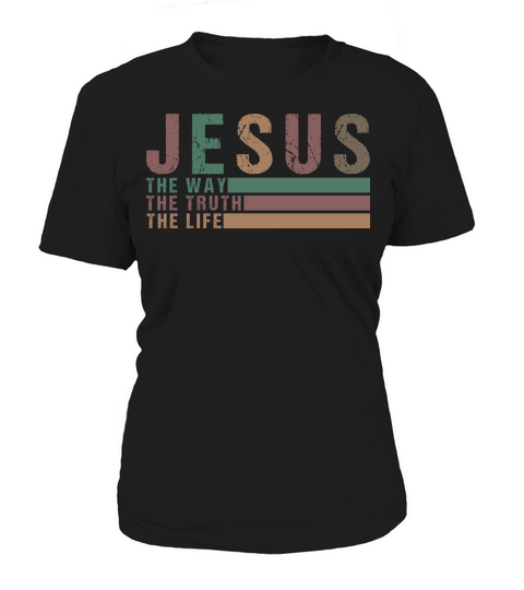Jesus The Way The Truth The Life 1 Women's T-Shirt