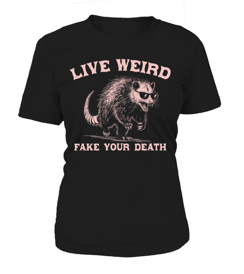 Live Weird Fake Your Death Possum Pink Women's T-Shirt