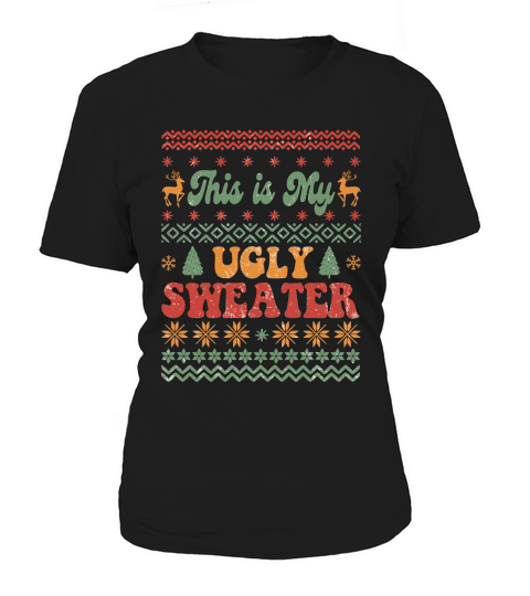 This is my ugly christmas Women's T-Shirt