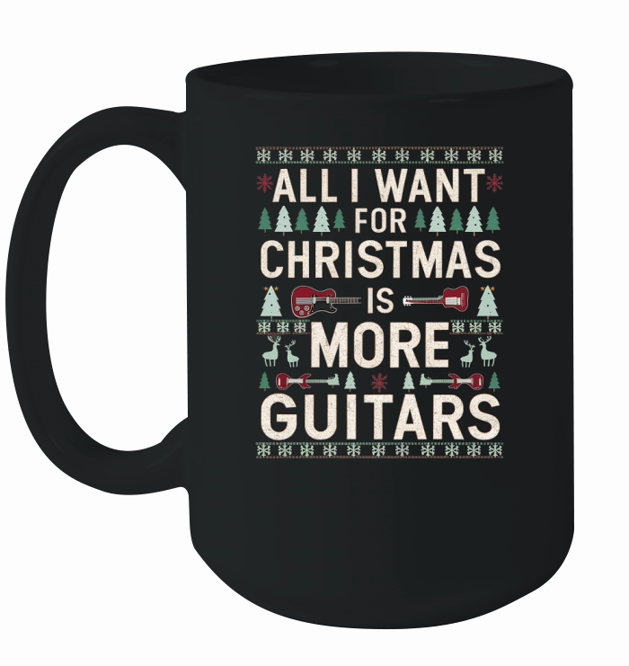 All I Want For Christmas is More Guitars Ceramic Mug
