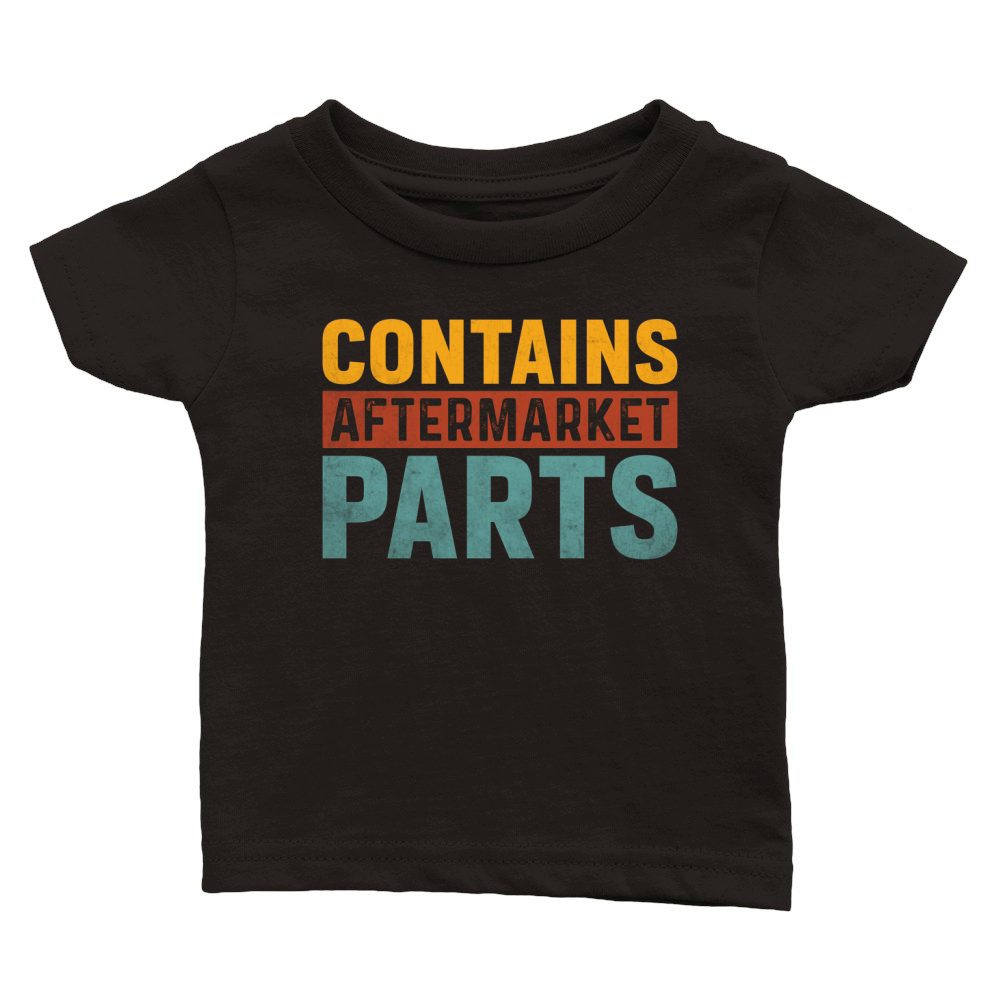 CONTAINS AFTERMARKET PARTS Classic Baby Crewneck T-shirt