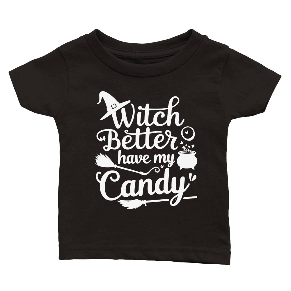 Witch Better Have My Candy Classic Baby Crewneck T-shirt