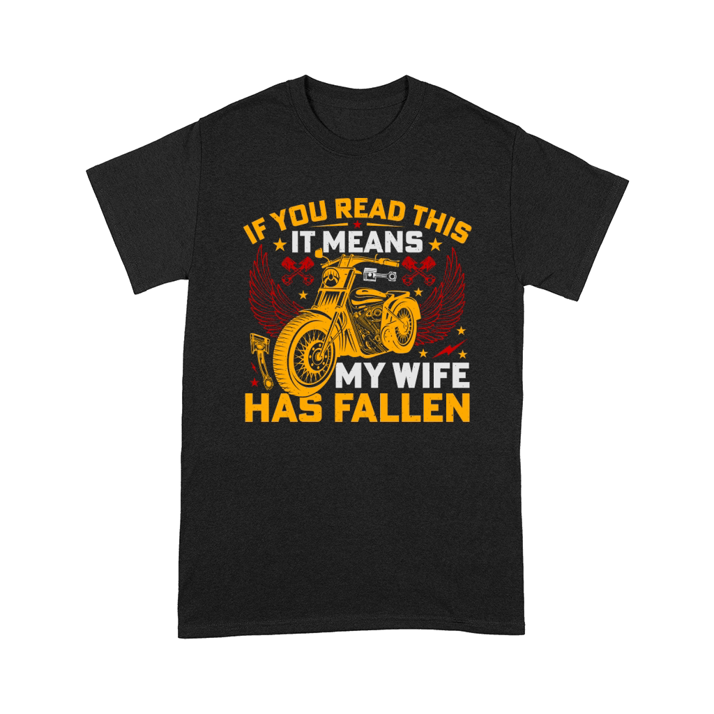 If you read this it means My Wife Has Fallen Motorcycle Comfort T-shirt