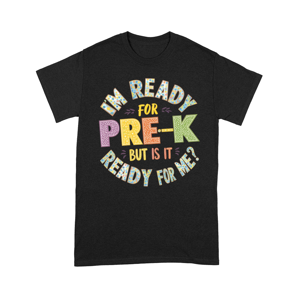 Im Ready Pre K But Is It Ready For Me Comfort T-shirt