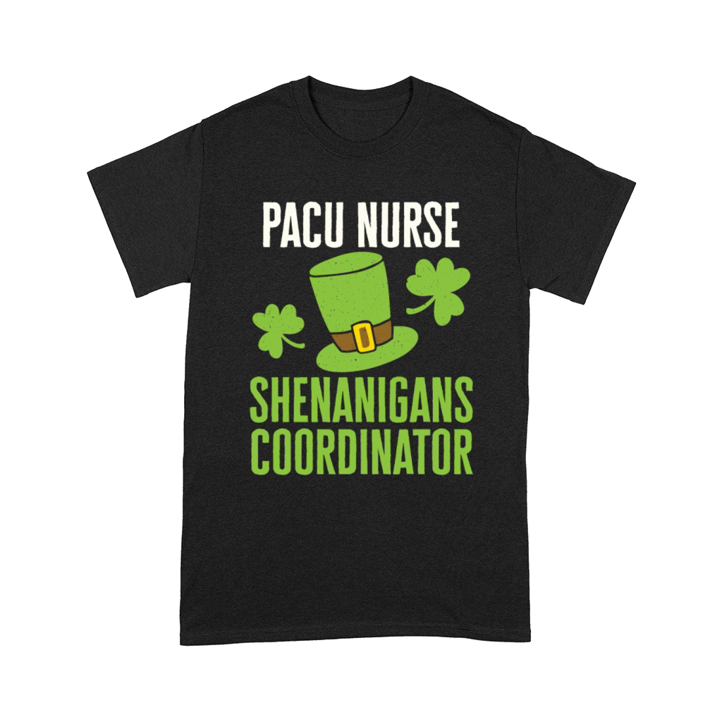 PACU Nurse St Patricks Day Shenanigans Coordinator Comfort T-shirt