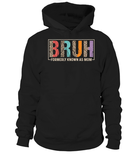 Bruh Formerly Known As Mom Leopard Hoodie Unisex
