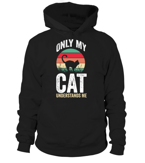 Only My Cat Understands Me Funny Cat Lover Hoodie Unisex
