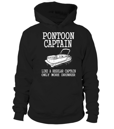 Pontoon Boat Captain only more drunker gift Hoodie Unisex