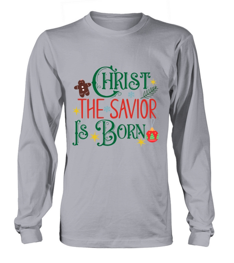 Christ The Savior Is Born Long sleeved Unisex