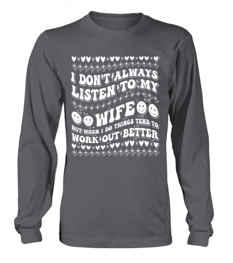 i dont always listen tomy wife4 Long sleeved Unisex