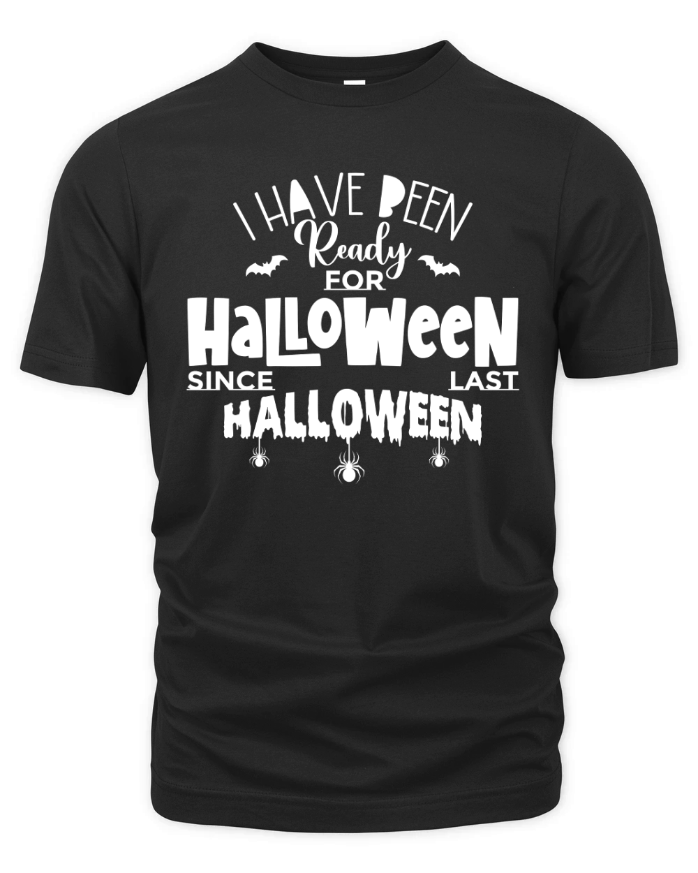 I Have Been Ready For Halloween Since Last Halloween Organic Unisex T-shirt