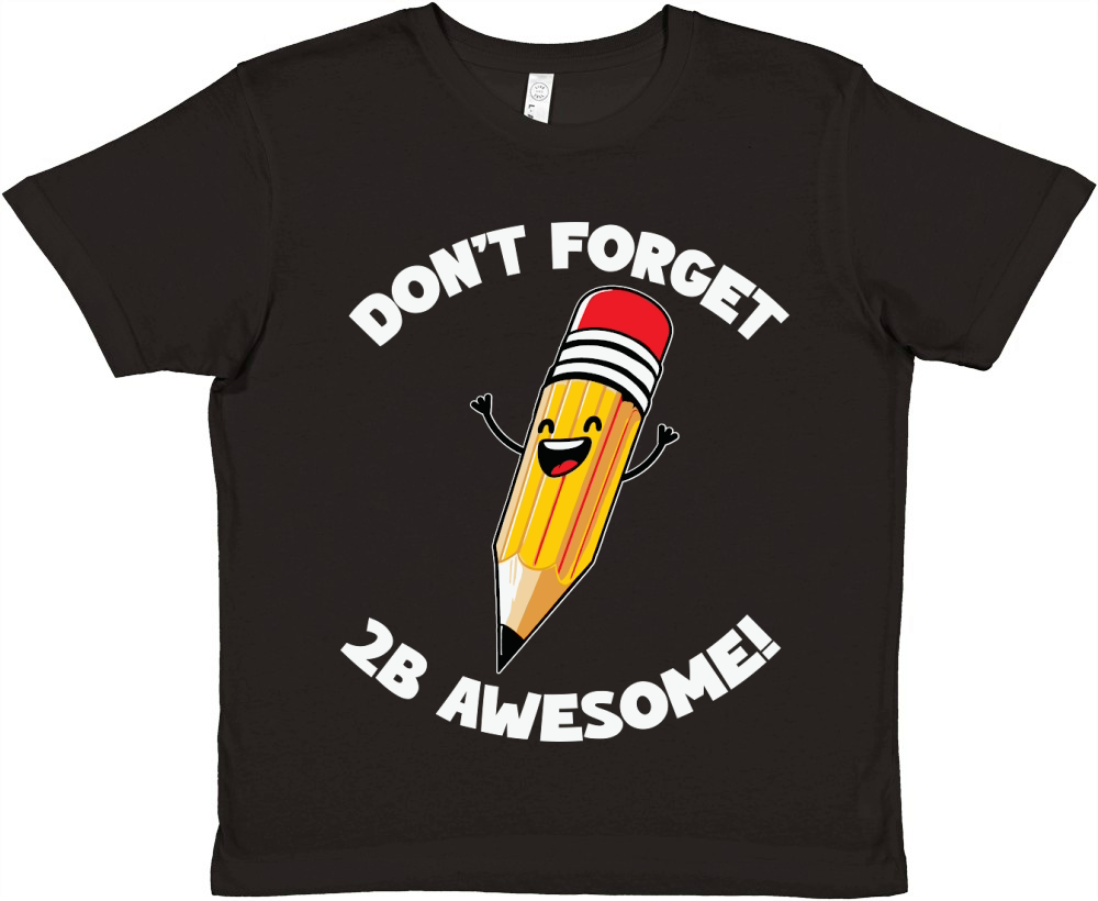 Dont Forget 2B Awesome Premium Kids Crewneck T-shirt